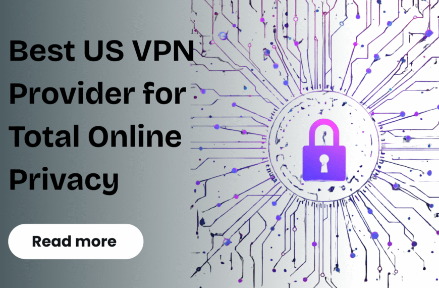 Best US VPN Provider for Total Online Privacy