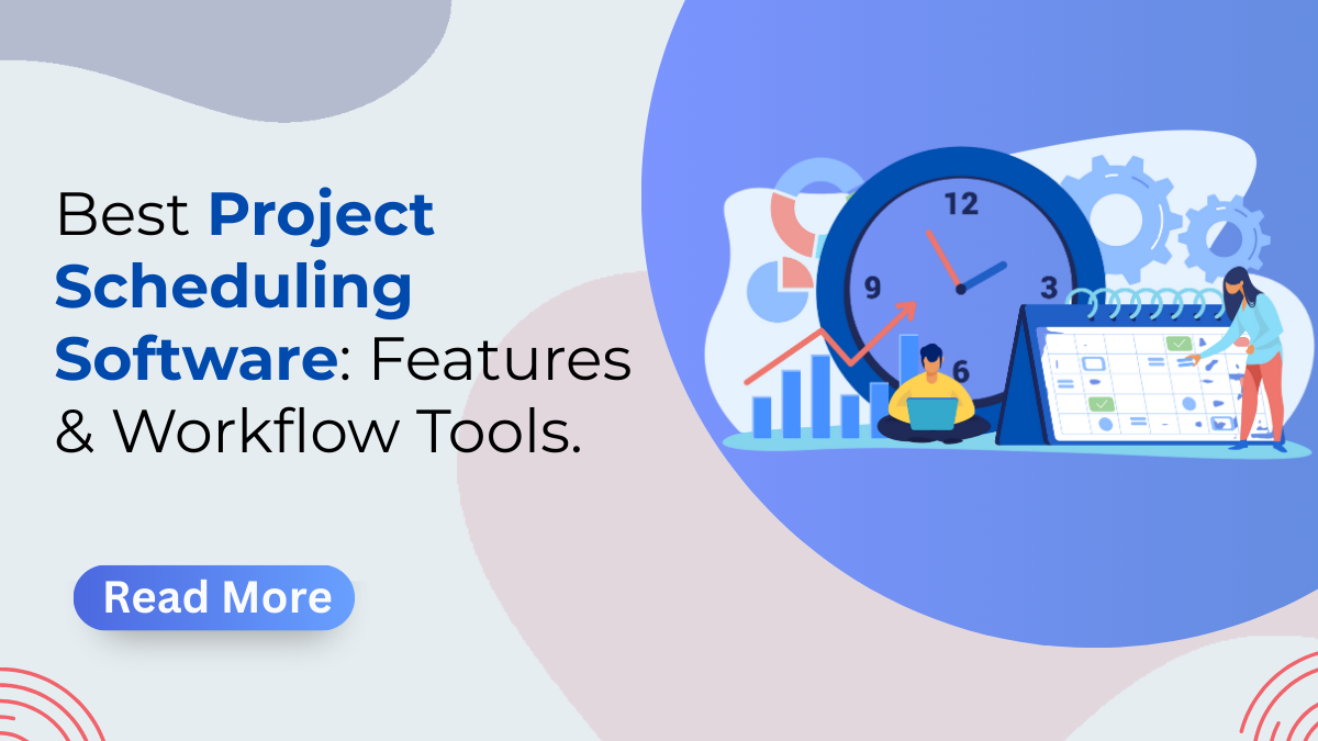 Best Project Scheduling Software: Features & Workflow Tools.